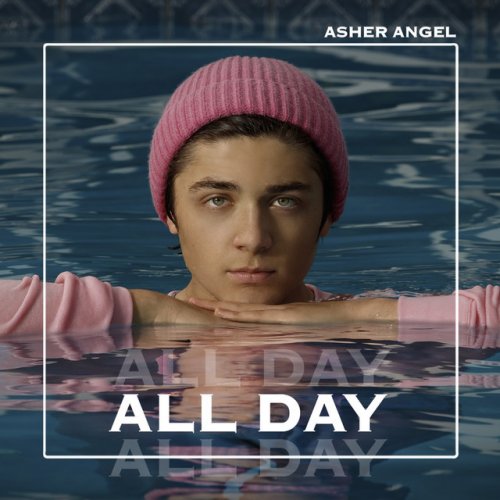 Asher Angel All Day Lyrics Musixmatch