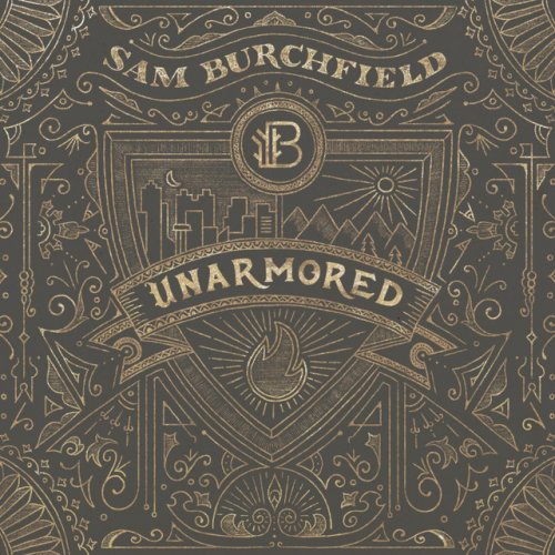 Sam Burchfield Unarmored Lyrics Musixmatch