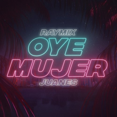 Raymix Feat Juanes Oye Mujer Lyrics Musixmatch Lo que yo haria por ti. raymix feat juanes oye mujer lyrics