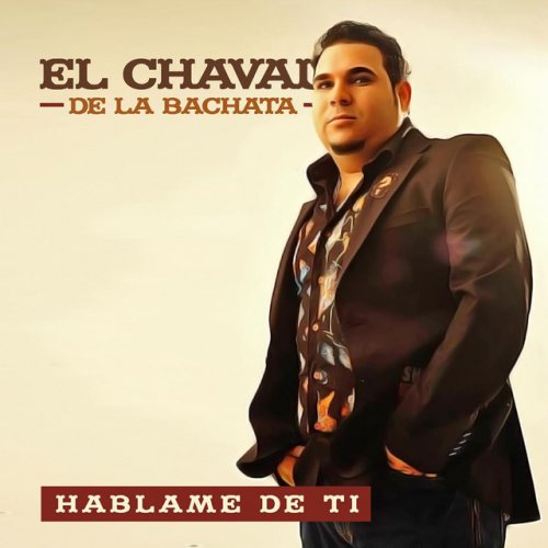 El Chaval De La Bachata Hablame De Ti Lyrics Musixmatch Háblame de ti, cuéntame mi amor hace tiempo que tú y yo no hacemos el amor recuerdo aquella noche en la loco por tenerte, no te saco de mi mente quiero besarte amor y abrazarte fuerte loco por tenerte, no te saco de mi mente porque sin ti amor me. el chaval de la bachata hablame de ti