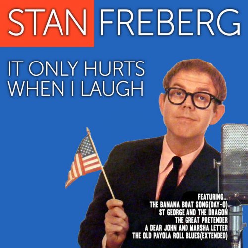 Stan Freberg: It Only Hurts When I Laugh