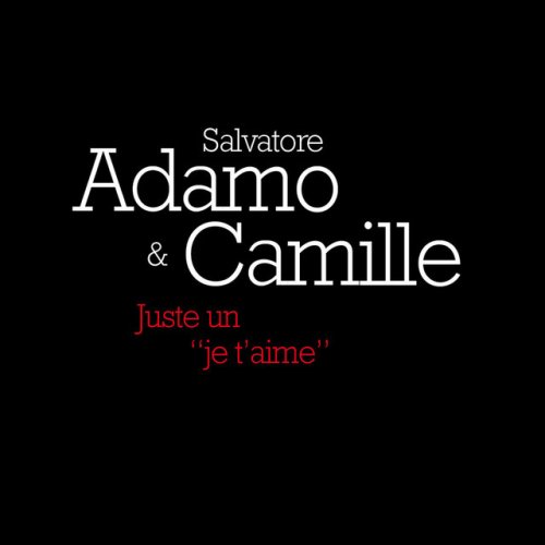 Salvatore Adamo Feat Camille Juste Un Je T Aime Paroles Musixmatch Salvatore Adamo Feat Camille Juste Un Je T Aime Paroles Musixmatch