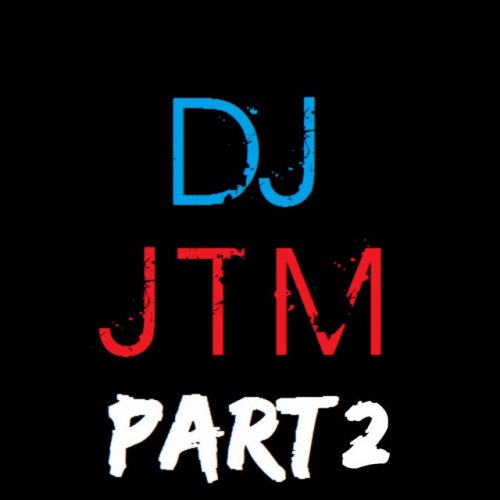 DJ JTM Part 2