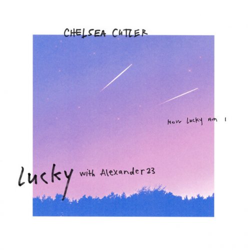 Chelsea Cutler Feat Alexander 23 Lucky Lyrics Musixmatch