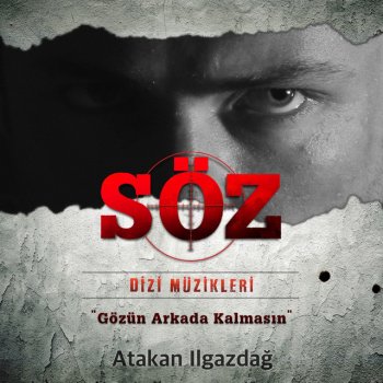 Soz Dizi Muzikleri Gozun Arkada Kalmasin By Atakan Ilgazdag Album Lyrics Musixmatch Song Lyrics And Translations