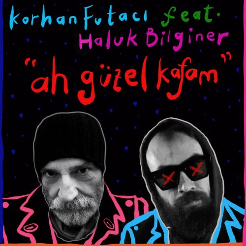 Korhan Futaci Feat Haluk Bilginer Ah Guzel Kafam Lyrics Musixmatch