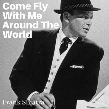Come Fly with Me Around the World