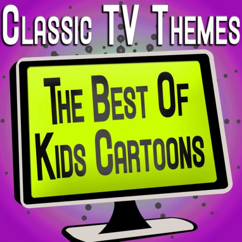 Classic TV Themes - The Best Of Kids Cartoons