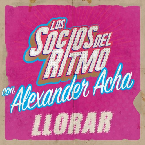 Los Socios Del Ritmo Feat Alexander Acha Llorar Lyrics Musixmatch