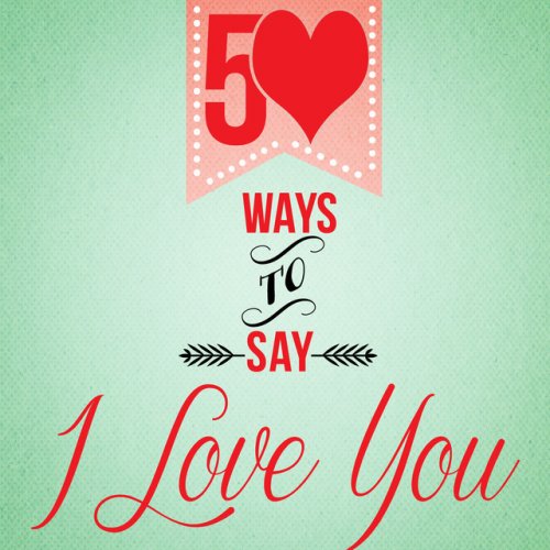 50 Ways to Say I Love You