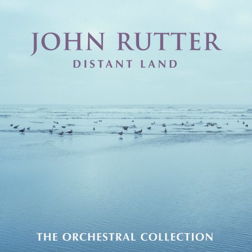 John Rutter/Distant Land The Orchestral Collection