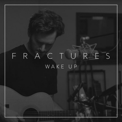 Fractures Wake Up Acoustic Lyrics Musixmatch Watch the video for twisted from fractures's fractures for free, and see the artwork, lyrics and similar artists. fractures wake up acoustic lyrics