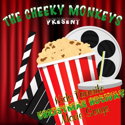 The Cheeky Monkeys Present: Kids Favorite Christmas Holiday Movie Songs