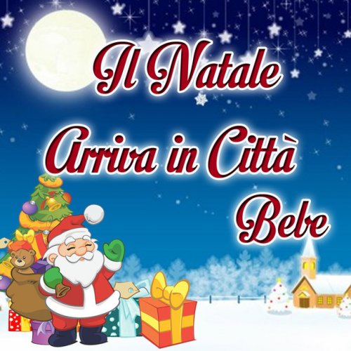Babbo Natale Qua.Bebe Il Natale Arriva In Citta Lyrics Musixmatch