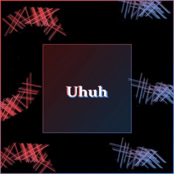 Uhuh - Single