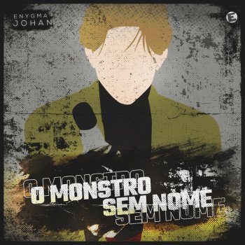 Johan Rapper O Monstro Sem Nome (Johan) by Enygma Rapper album lyrics | Musixmatch
