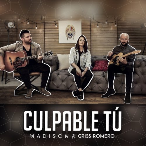 Letra De Culpable Tu De Madison Feat Griss Romero Musixmatch Hacer lo que tu quieres hacer. madison feat griss romero