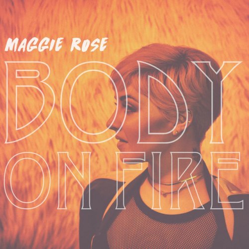 Maggie Rose Body on Fire Lyrics Musixmatch
