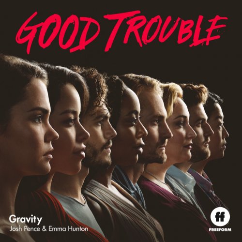 Josh Pence - Gravity (From Good Trouble): lyrics and songs