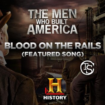Blood On the Rails (From The Men Who Built America)