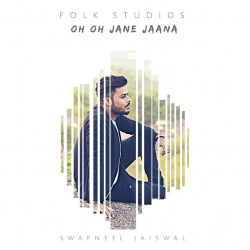 Folk Studios Feat Swapneel Jaiswal Oh Oh Jane Jaana Lyrics Musixmatch It was sung by sapna mukherjee, mahesh gadwi, featuring anil kapoor. oh oh jane jaana lyrics