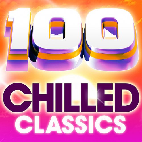 100 Chilled Classics - 100 Essential Chillout Lounge Classics