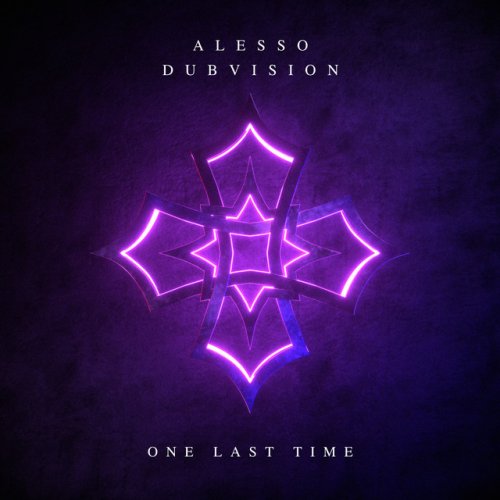 Alesso Feat Dubvision One Last Time Lyrics Musixmatch