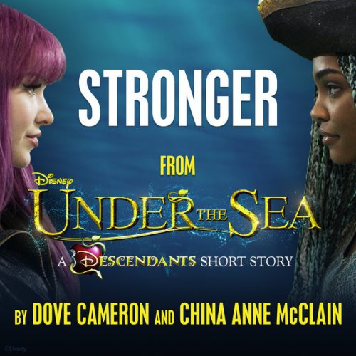 Dove Cameron Feat China Anne Mcclain Stronger From Under The Sea A Descendants Short Story Lyrics Musixmatch