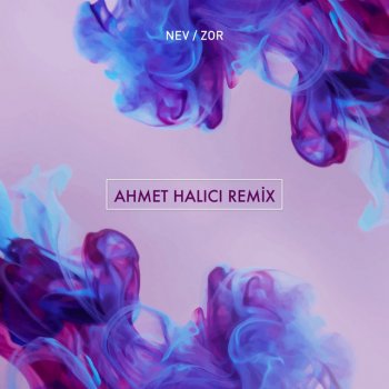Zor Ahmet Halici Remix By Nev Album Lyrics Musixmatch