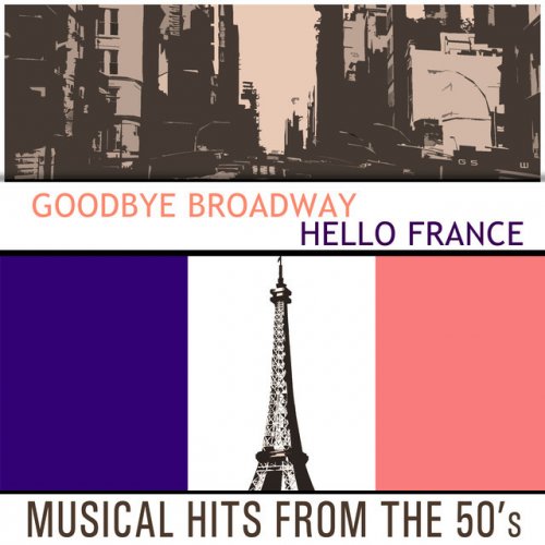 Goodbye Broadway Hello France - Musical Hits From the 50s
