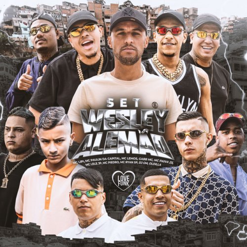 Dj GM, Mc Lipi, Oldilla, Love Funk, Mc Piedro, MC Paulin da Capital, MC  Lemos, Mc Lele JP, MC Ryan SP, Gabb MC, Mc Paiva ZS - Set Wesley Alemão  (feat. Love