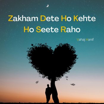 Vahaj Hanif - Zakham Dete Ho Kehte Ho Seete Raho lyrics | Musixmatch