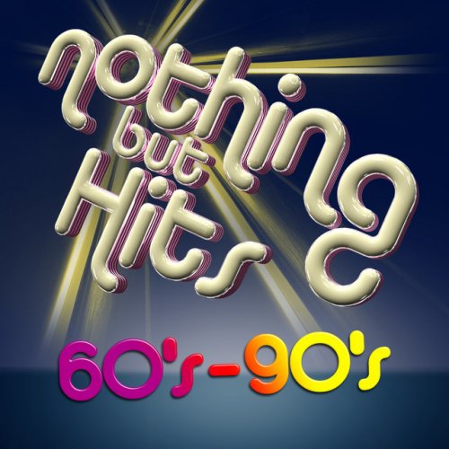 Nothing but Hits: 60's - 90's