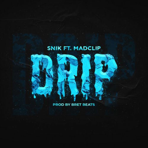 Snik Feat Mad Clip Drip Lyrics Musixmatch