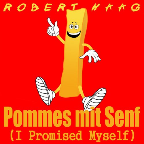 Robert Haag Pommes Mit Senf I Promised Myself Paroles Musixmatch