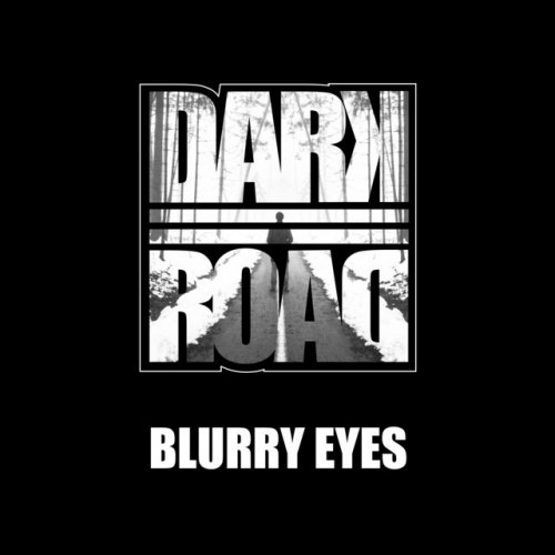 Dark Road Blurry Eyes Lyrics Musixmatch