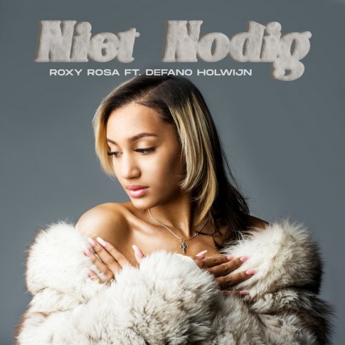 Roxy Rosa feat. Defano Holwijn - Niet Nodig (feat. Defano Holwijn ...