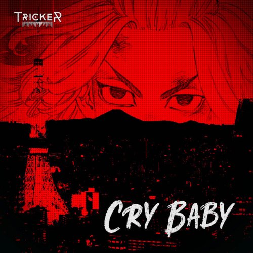 Tricker Letra De Cry Baby From Tokyo Revengers Musixmatch