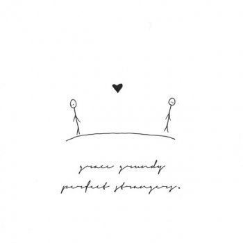 Perfect Strangers By Grace Grundy Album Lyrics Musixmatch Song Lyrics And Translations