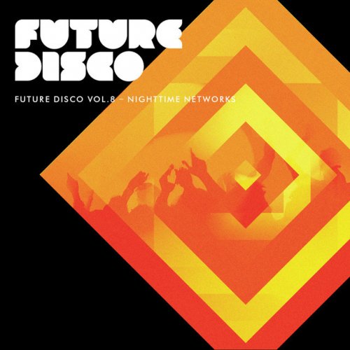 Future Disco, Vol. 8 - Nighttime Networks (Unmixed)