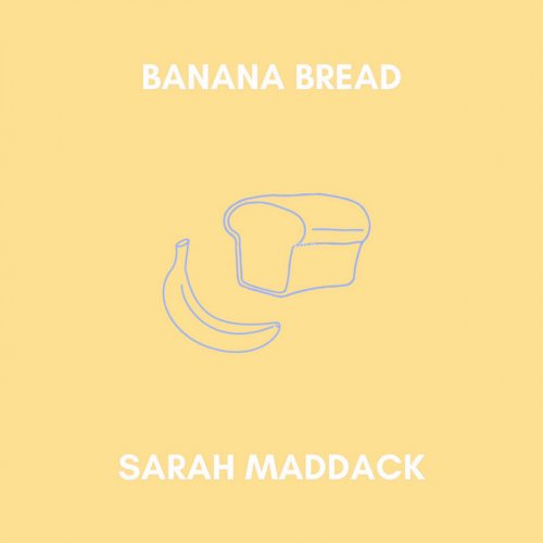 Sarah Maddack Banana Bread Lyrics Musixmatch