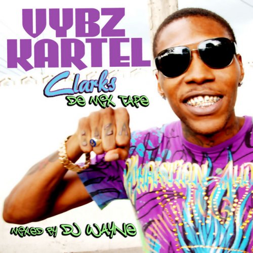 Vybz Kartel Clarks De Mix Tape (Radio Version)