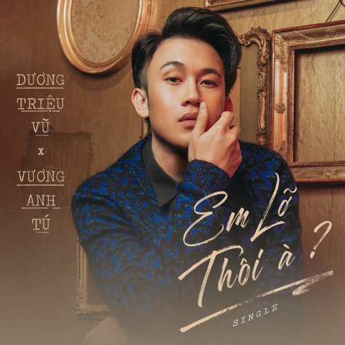 Dương Triệu Vũ Em Lỡ Thoi A Lyrics Musixmatch