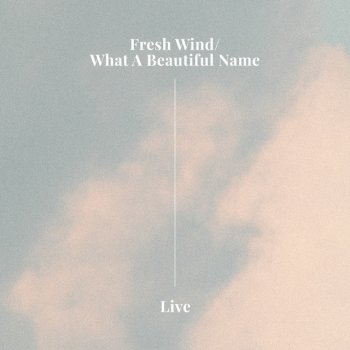 Testi Fresh Wind/What A Beautiful Name (Live) - EP