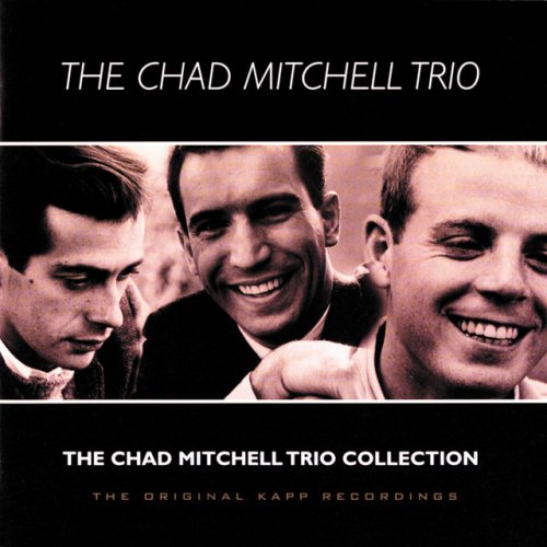 The Chad Mitchell Trio Collection (The Original Kapp Recordings)