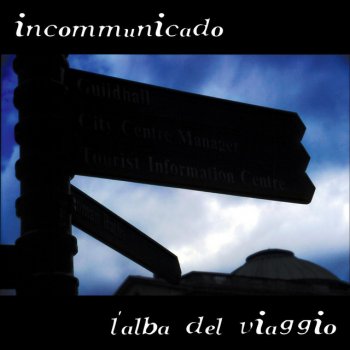 L'alba del viaggio Incommunicado - lyrics