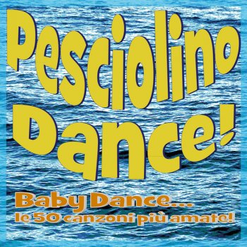 I Testi Delle Canzoni Dell Album Pesciolino Dance Baby Dance Le 50 Canzoni Piu Amate Di Various Artists Mtv