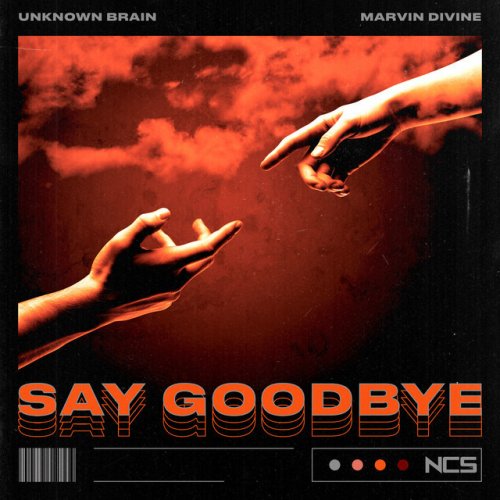 Letra De Say Goodbye Feat Marvin Divine De Unknown Brain Musixmatch