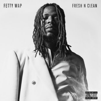 Fresh N Clean Single By Fetty Wap Album Lyrics Musixmatch