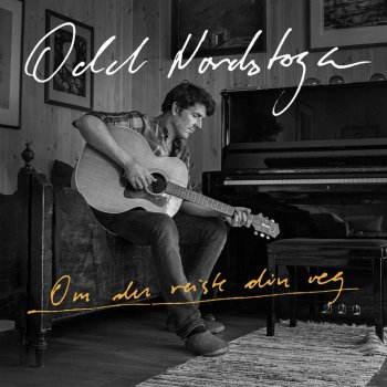 Om Du Reiste Din Veg Acoustic By Odd Nordstoga Album Lyrics